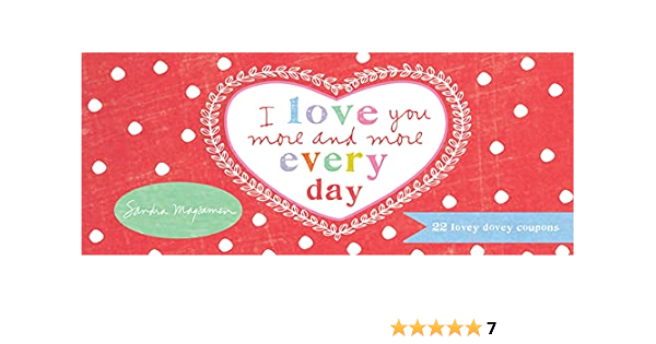 I Love You More And More Every Day 22 Lovey Dovey Coupons Wedding Engagement Anniversary Gift For Him Or Her Magsamen Sandra Amazon Com Books I Love You More And More Every Day 22 Lovey Dovey Coupons Wedding Engagement Anniversary Gift For Him Or Her Magsamen Sandra Amazon Com Books