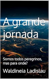 Livro A grande jornada: Somos todos peregrinos, mas para onde?