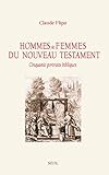 Hommes et femmes du Nouveau Testament : Cinquante portraits bibliques by