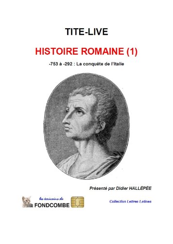 Histoire de Rome - de -753 à -292 (Histoire de Rome (texte intégral) t. 1) (French Edition) Histoire de Rome - de -753 à -292 (Histoire de Rome (texte intégral) t. 1) (French Edition)