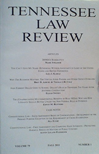 DOMA's Bankruptcy / You Can't Give My Name: Rethinking Witness Anonymity in Light of the United States & British Experience / The Virtues Judge Posner & Other Critics Overlook - (Tennessee Law Review - Volume 79, Number 1, Fall 2011)