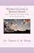 Wisdom for Living as Spiritual Masters: How to Master Spiritual Living in Practical Society (Spiritu by Dr. Tommy S. W. Wong