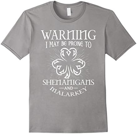 Men's I may be prone to Shenanigans &amp; Malarkey - Funny Irish Shirt Medium Slate