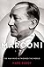 Marconi: The Man Who Networked the World by Marc Raboy
