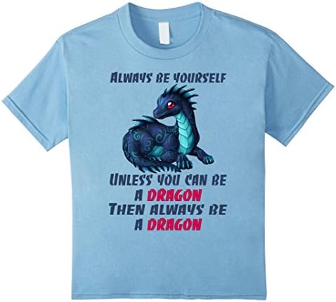 Kids Always be yourself - Funny Dragon Shirts 6 Baby Blue