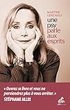 Une psy parle aux esprits: Expériences aux frontières de l'extraordinaire (Témoignages) (French E by