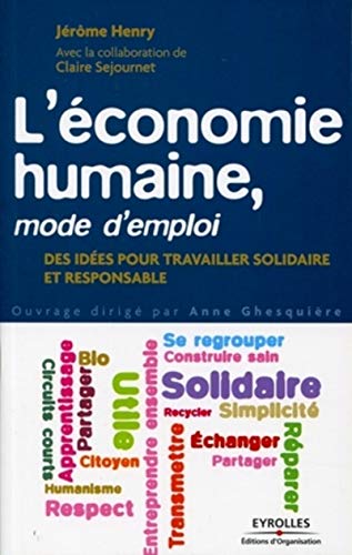 L'économie humaine, mode d'emploi : Des idées pour travailler solidaire et responsable by Jérôme Henry