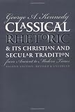 Classical Rhetoric and Its Christian and Secular Tradition from Ancient to Modern Times