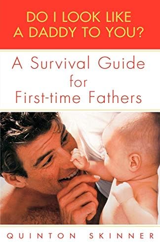 Do I Look Like a Daddy to You?: A Survival Guide for First-Time Fathers Paperback – June 5, 2001