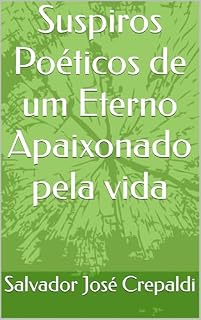 Livro Suspiros Poéticos de um Eterno Apaixonado pela vida