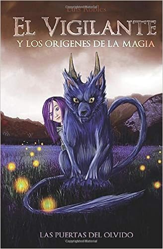 El Vigilante Y Los Origenes De La Magia Spanish Edition Robles Luis Linqui Vega Edward 9781547519996 Amazon Com Books