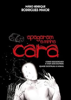 Livro Apagaram a minha cara: Como reescrever a vida dos outros quase destruiu a minha
