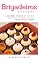 Livro 25 RECEITAS DE BRIGADEIROS GOURMET: As melhores receitas do docinho mais amado do Brasil para sua festa ou para vender