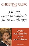 J'ai vu cinq présidents faire naufrage by