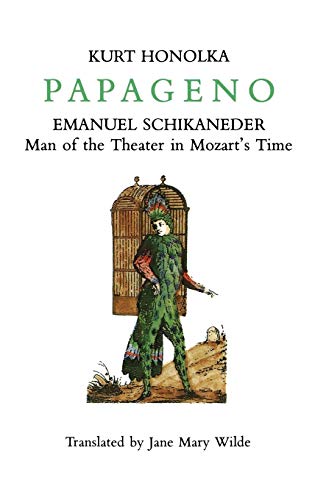 Papageno: Emanuel Schikaneder: Man of the Theater in Mozart's Time (Amadeus) by Kurt Honolka (Hardcover)