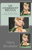 Un charmant Beluga: suivi de Une folie erotique Franco-Suisse (dans l'intimité de Valérie) (French by Valerie Mouillaflot