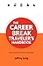 The Career Break Traveler's Handbook (Traveler's Handbooks)
