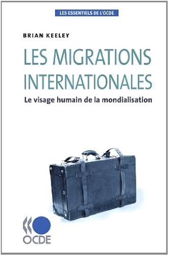 Download Les migrations internationales: Le visage humain de la mondialisation (Les Essentiels de l'OCDE) PDF