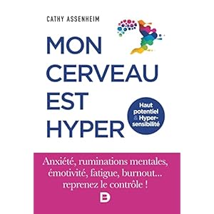 Mon cerveau est hyper – Haut potentiel et Hypersensibilité