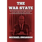 The War State: The Cold War Origins Of The Military-Industrial Complex And The Power Elite, 1945-1963