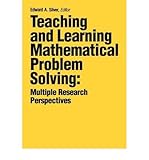 Teaching and Learning Mathematical Problem Solving : Multiple Research Perspectives, , 0898596815