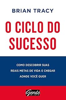 Livro O ciclo do sucesso: Como descobrir suas reais metas de vida e chegar aonde você quer