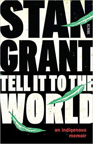 Tell It To The World An Indigenous Memoir Grant Stan 9781947534261 Amazon Com Books