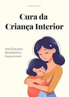 Livro Cura da Criança Interior: Um Guia para Reconexão e Crescimento
