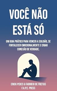 Livro Você Não Está Só: Um guia prático para vencer a solidão, se fortalecer emocionalmente e criar conexão de verdade.