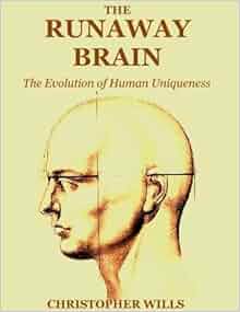 Amazon Com The Runaway Brain The Evolution Of Human