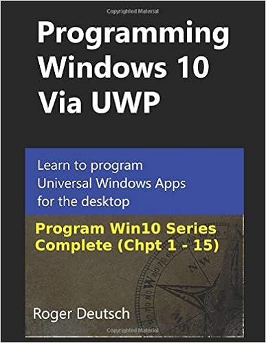Amazon Com Programming Windows 10 Via Uwp Complete Chpt 1 15 Learn To Program Universal Windows Apps For The Desktop Programming Win10 9781976782565 Deutsch Roger Books