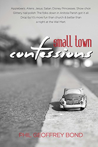 Small Town Confessions by Phil Geoffrey Bond