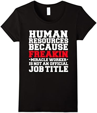 Women's Human Resources Miracle Worker Funny T-shirt  Medium Black