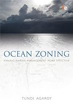 Ocean Zoning: Making Marine Management More Effective (Earthscan Oceans)