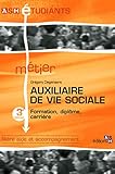 Auxiliaire de vie sociale - 3e édition: Formation, diplôme, carrière. Filière aide et accompagnement. (ASH étudiants) (French Edition) by