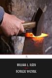 Forge Work by William L. Ilgen