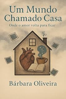 Livro Um Mundo Chamado Casa: Onde o Amor Volta para Ficar