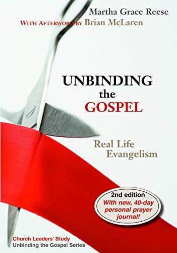 Unbinding the Gospel: Real Life Evangelism, 2nd Edition by Martha Grace Reese