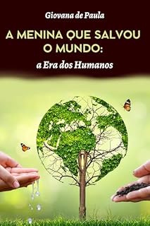 Livro A MENINA QUE SALVOU O MUNDO: a Era dos Humanos