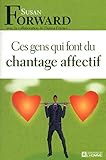 Ces gens qui font du chantage affectif (French Edition) by