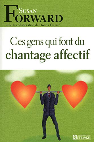 Ces gens qui font du chantage affectif (French Edition) by Susan