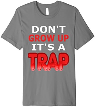 Mens Don't grow up it's a trap T-Shirt - Humor Funny Tees 2XL Slate