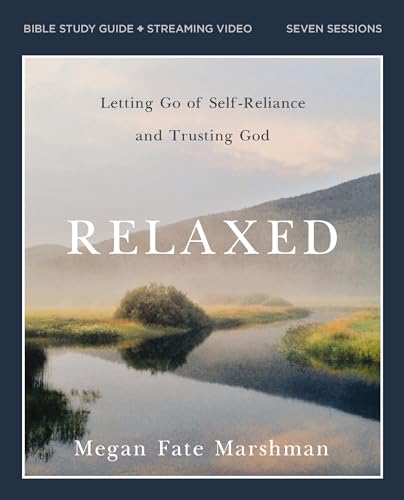 Relaxed Bible Study Guide plus Streaming Video: Letting Go of Self-Reliance and Trusting God Relaxed Bible Study Guide plus Streaming Video: Letting Go of Self-Reliance and Trusting God Paperback Audible Audiobook Kindle