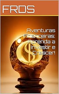 Livro Aventuras Financeiras: Aprenda a Investir e Crescer!