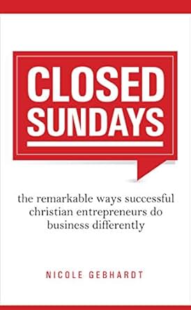 Closed Sundays The Remarkable Ways Successful Christian