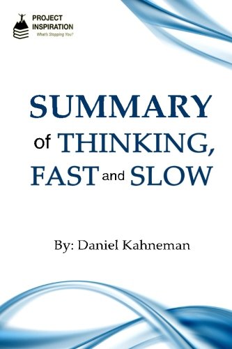 Summary of Thinking, Fast and Slow By Daniel Kahneman