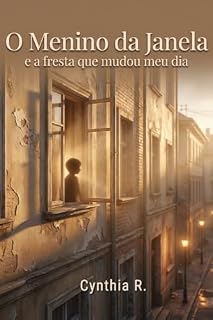 Livro O Menino da Janela: E a fresta que mudou meu dia