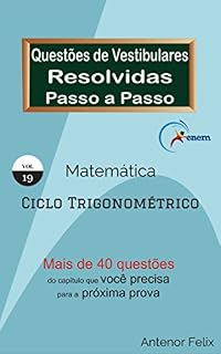 Livro Matemática: Questões de Vestibulares resolvidas Passo a Passo: Ciclo Trigonométrico