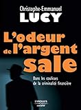 L'odeur de l'argent sale : Dans les coulisses de la criminalité financière by