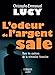 L'odeur de l'argent sale : Dans les coulisses de la criminalité financière by